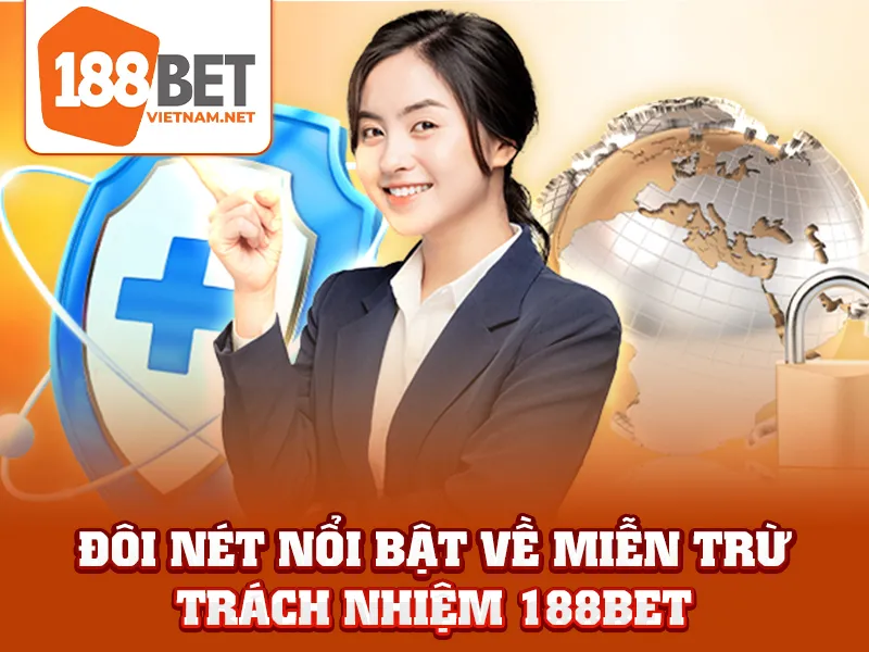 Miễn Trừ Trách Nhiệm 188BET - Bảo Vệ Quyền Lợi Cho Hội Viên