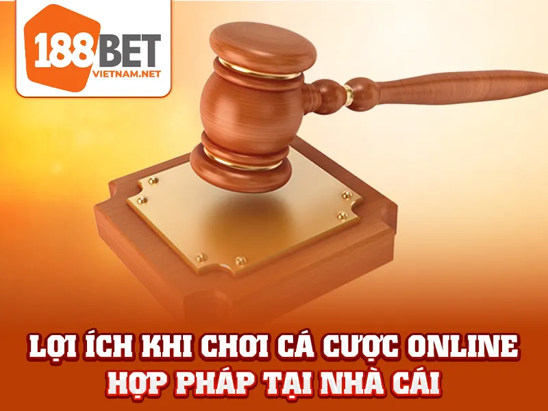 Cá Cược Hợp Pháp 188BET- Lợi ích khi chơi cá cược online hợp pháp tại nhà cái