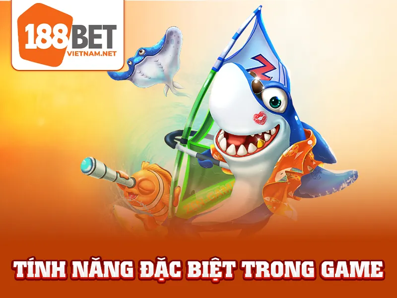 Bắn Cá Vua Tài Lộc - Tính năng đặc biệt trong game