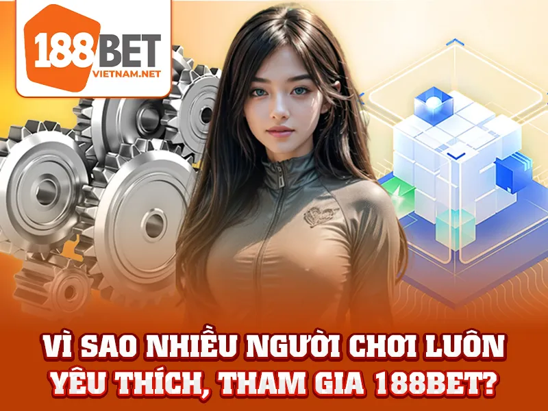 Về Chúng Tôi - 188BET, Nơi Hội Tụ Các Trò Chơi Cá Cược