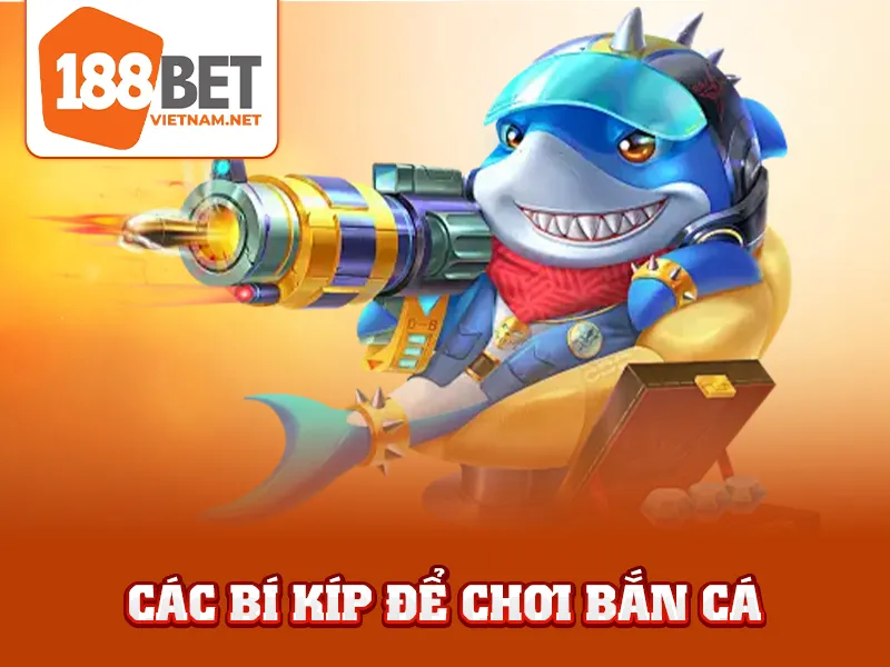Bắn Cá Vua Tài Lộc - Các bí kíp để chơi bắn cá